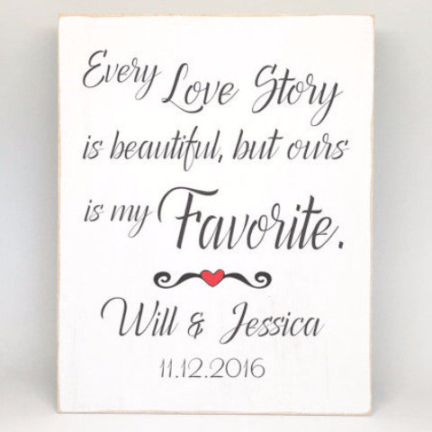Personalized Wedding Sign - Every Love Story is Beautiful Sign - Unique Personalized Wedding Gift - Engagement Announcement Photo Prop - Bridal Shower Gift